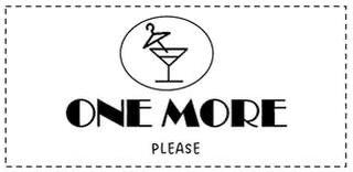 ONE MORE PLEASE 